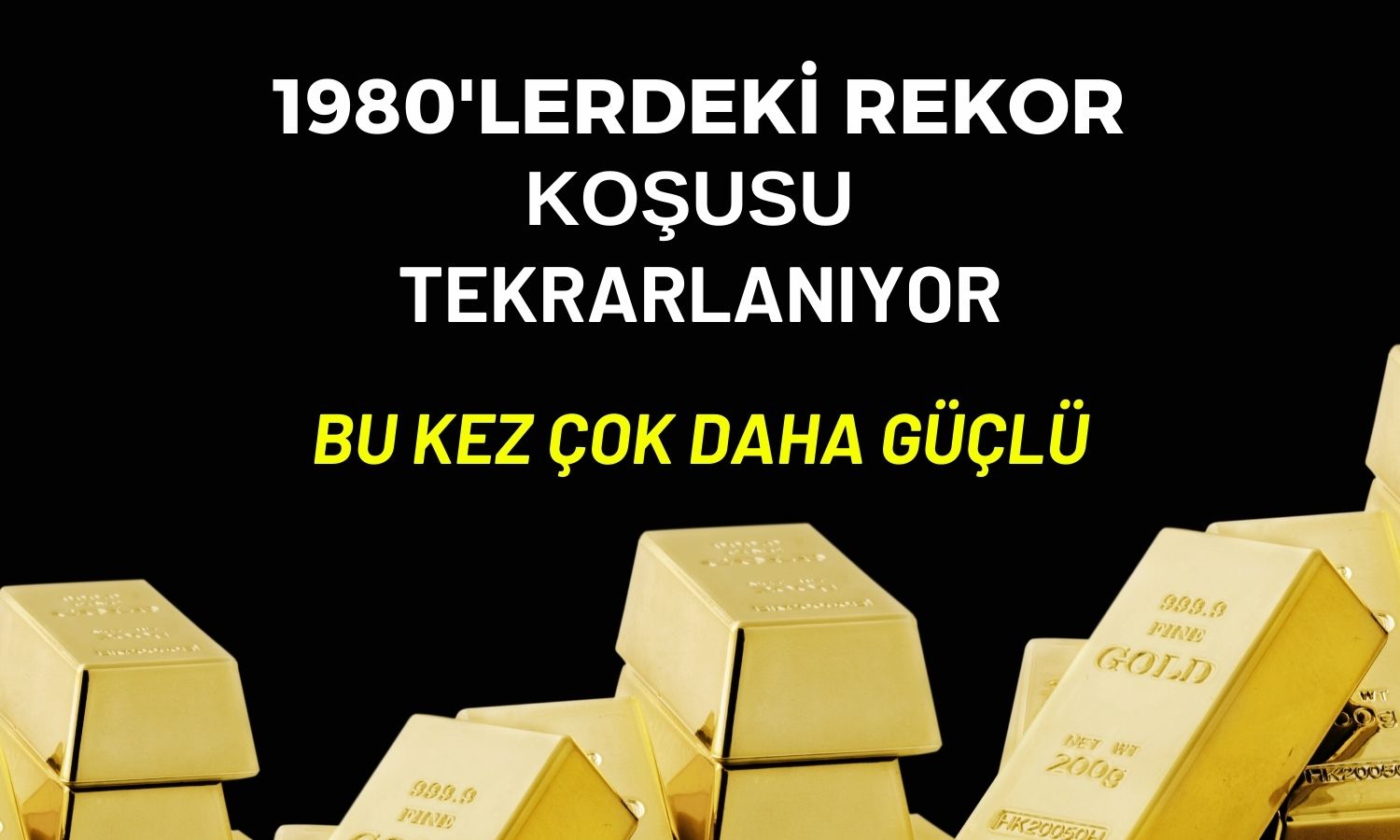 Altın fiyatlarında çok daha güçlü bir 1980 koşusu geliyor