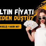 Altın neden düştü? Yeniden yükseliş yakın mı?