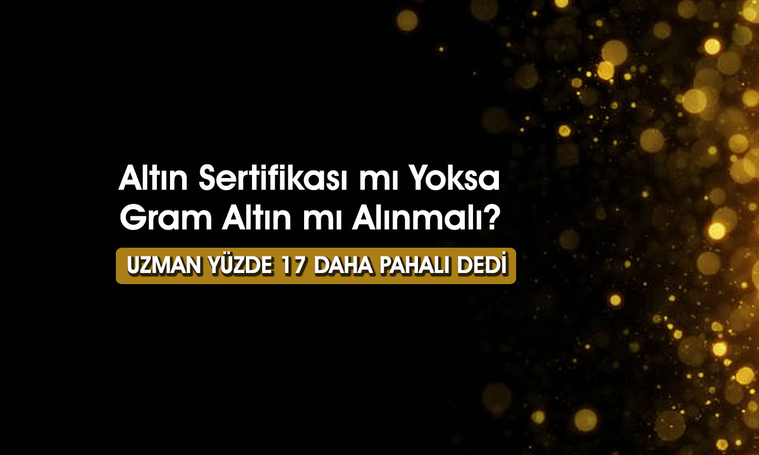Altın sertifikası için uyarı geldi: Düşüşü daha sert olabilir
