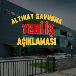 Altınay Savunma’dan (ALTNY) ciroyu yükseltecek yeni anlaşma