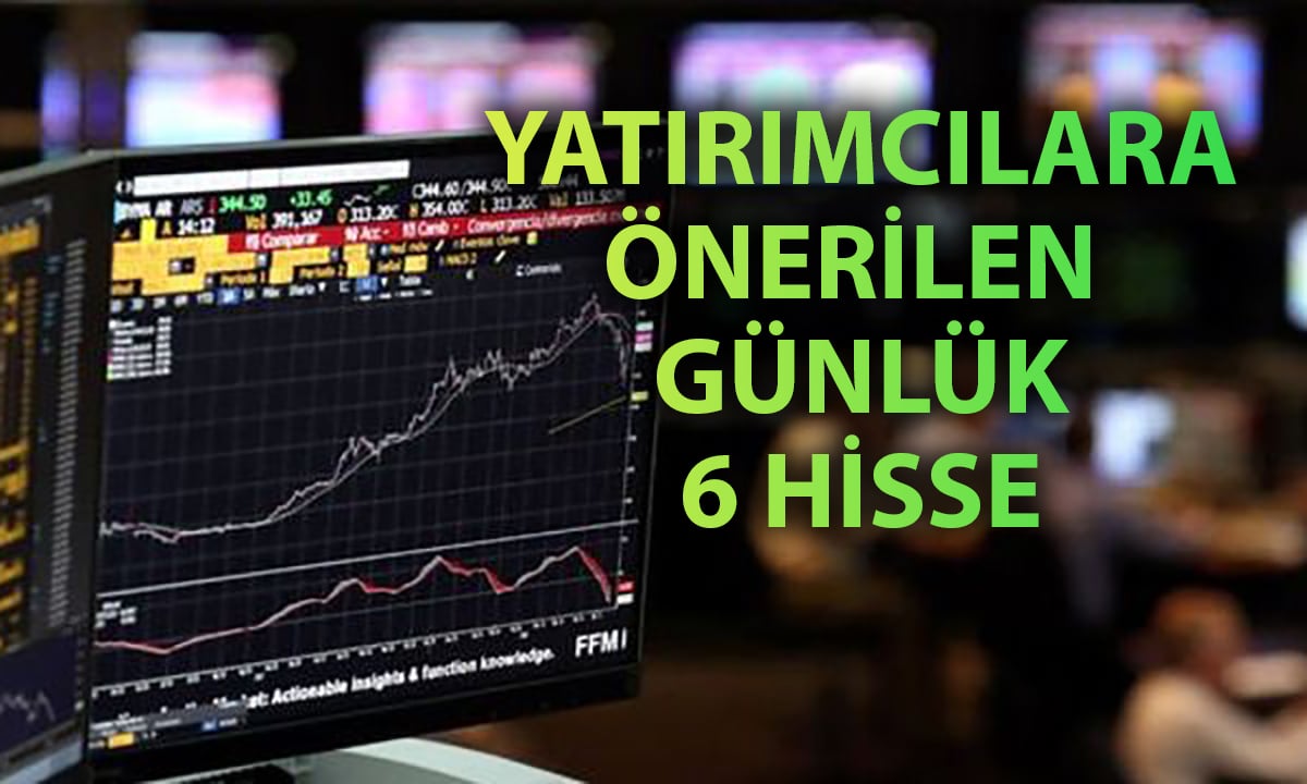 Aracı kurumdan 6 hisse için alım önerisi: Kritik seviyeler