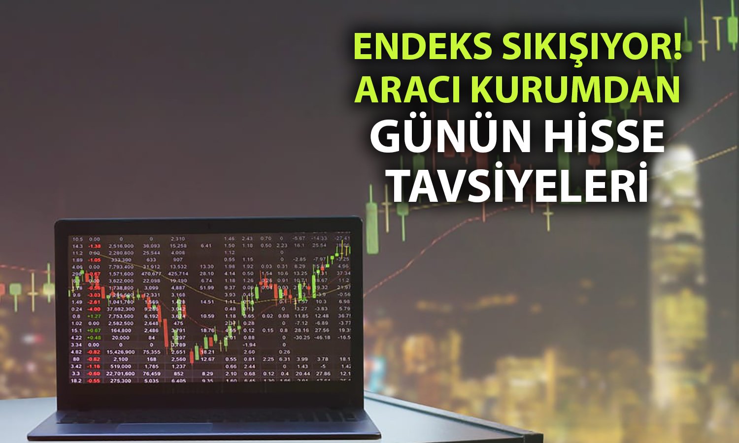 Aracı kurumdan günlük tüyolar: 5 hisse için kritik seviyeler!