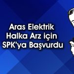 Aras Elektrik’in halka arzı için düğmeye basıldı