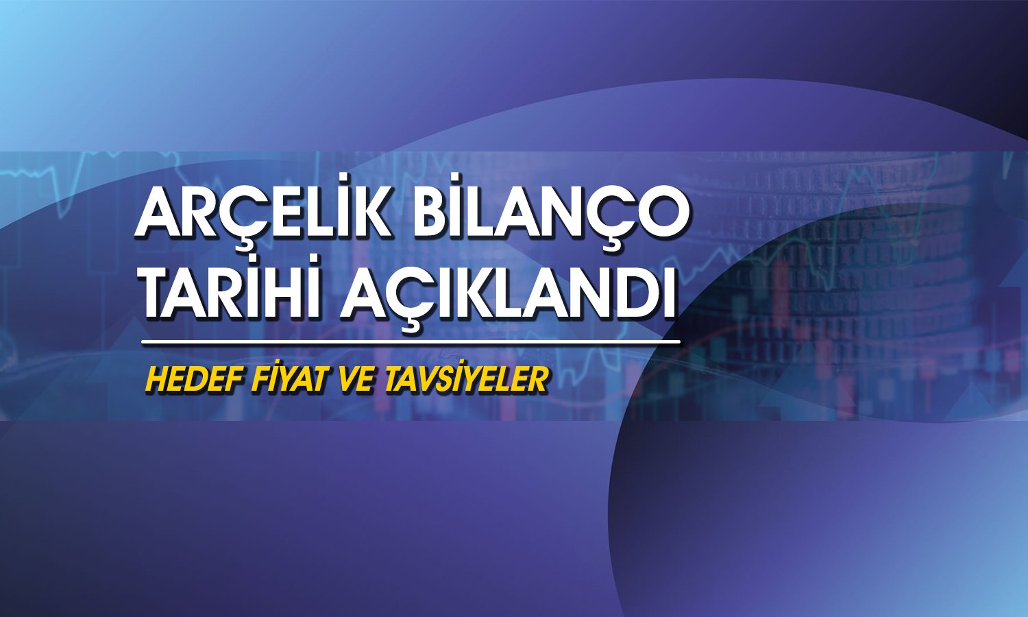 Arçelik 1Ç25 bilanço tarihi açıklandı: Hissede beklenti ne?