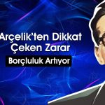 Arçelik bilançosu açıklandı: Net zarar beklentiyi ikiye katladı