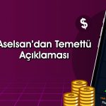 Aselsan’dan (ASELS) temettü müjdesi: Pay başına kaç TL verecek?