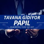 Aylık kazanç yüzde 160’ı aştı: PAPIL yine tavana gidiyor