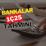 Bankacılık 1Ç25 tahminleri: AKBNK, HALKB, TSKB ne olacak?