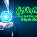Beklenti üstü net kâra rağmen GARAN hedef fiyatı düştü