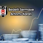Beşiktaş (BJKAS) bedelli sermaye artırımı kararı aldı