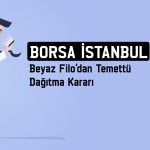 Beyaz Filo (BEYAZ) 2025’te temettü dağıtacak mı?