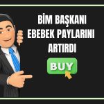 Bim patronu EBEBK paylarını artırıyor: 370 bin liralık alım