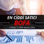 BofA 6 milyar TL alımın ardından bugün en ciddi satıcı