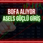 BofA günler sonra alıyor: Aselsan (ASELS) güçlü para girişi