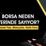 Borsa neden yükselemiyor? Varlık fonu nasıl etkiliyor?