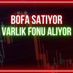 Borsada düşüş sürüyor: BofA satıcı, Varlık Fonu alıcı
