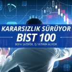 Borsada kararsızlık: BofA satıyor, İş Yatırım alıyor