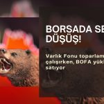 Borsada serbest düşüş! Varlık fonu alıyor, BofA yüklü satıyor