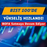 Borsada yükseliş hızlandı! BofA hâlâ 2 milyara yakın satışta