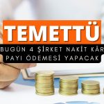 Bugün 4 şirketten temettü ödemesi geliyor, fiyatlar açıklandı