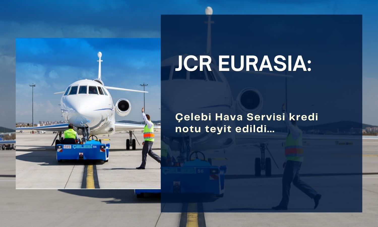 Çelebi Hava Servisi (CLEBI) kredi notu teyit edildi