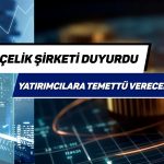 Çelik şirketi pay başına 0,049 TL temettü verecek