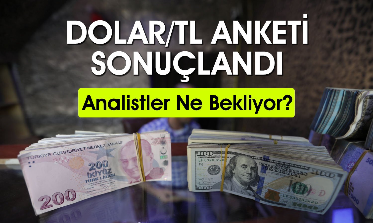 Dolar/TL 2025 ve 2026’da ne kadar olacak? Anket paylaşıldı