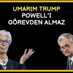 ECB/Lagarde, Trump’ın Powell’ı görevden almamasını umuyor
