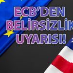 ECB’den ticaret gerilim uyarısı: Büyüme ve enflasyon için risk oluşturuyor
