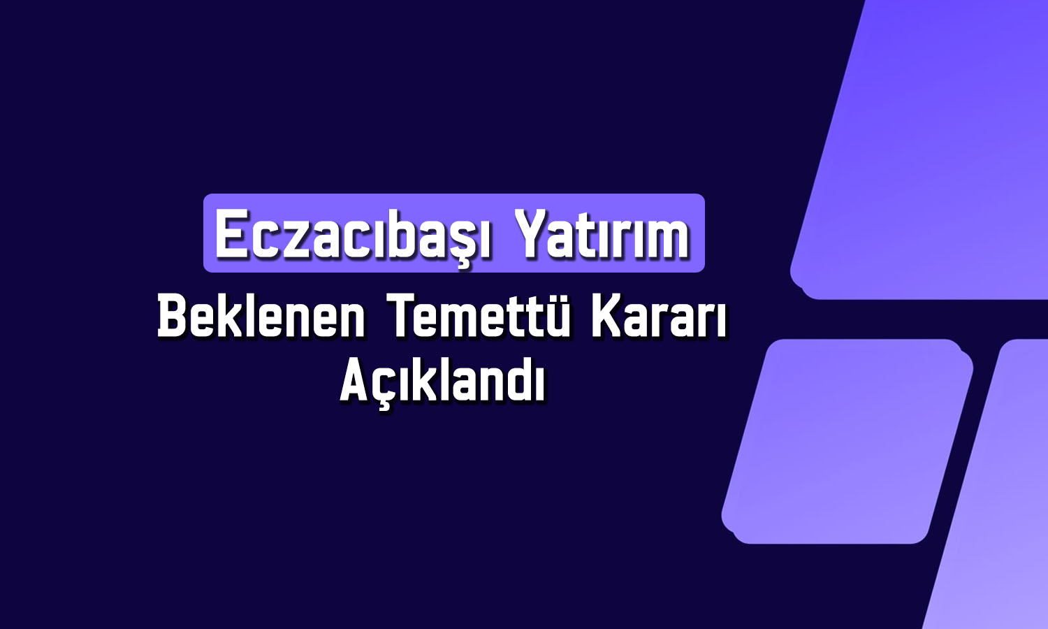 Eczacıbaşı Yatırım (ECZYT) temettü tarihini açıkladı