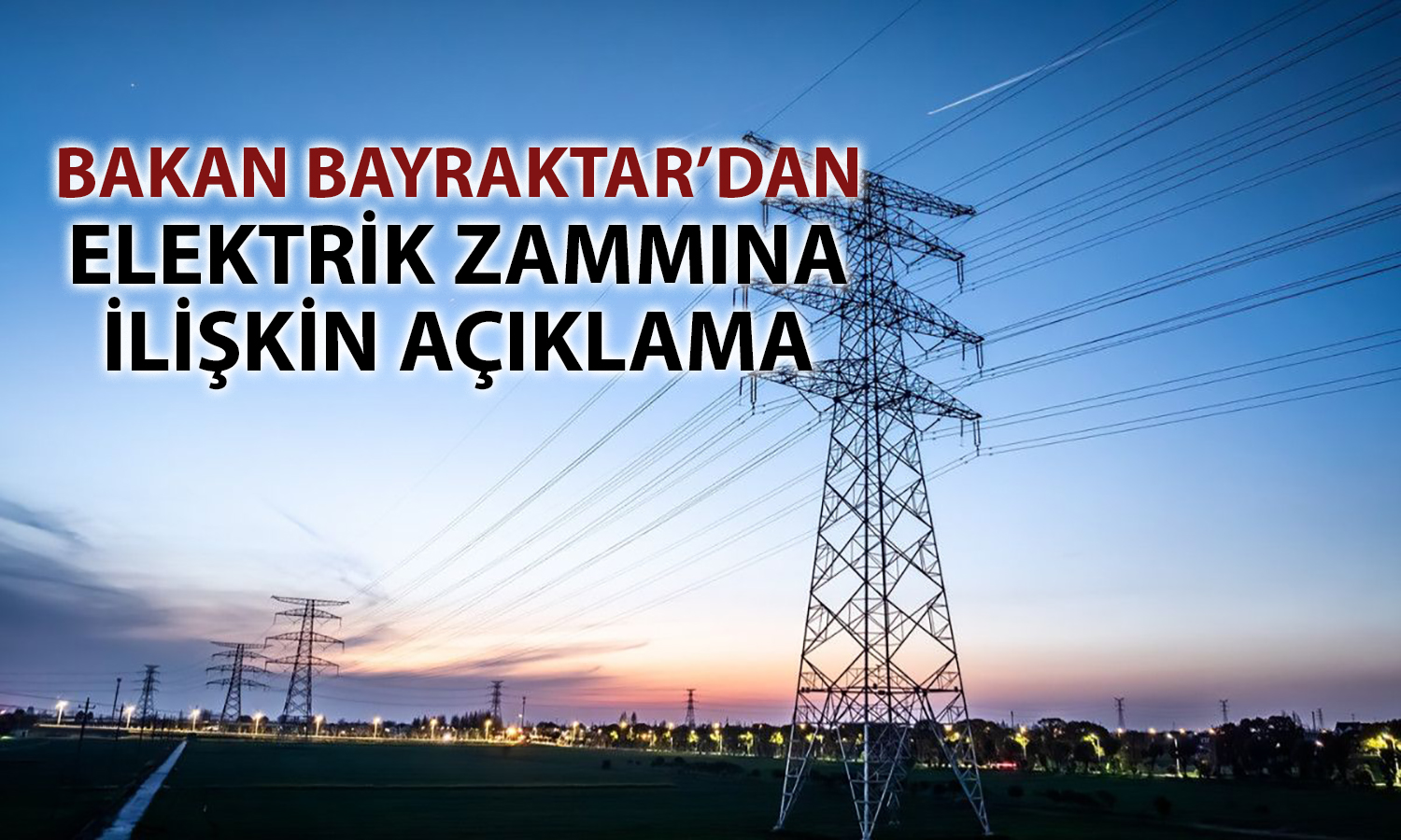 Elektrik fiyatlarıyla ilgili yeni açıklama: Zam var mı?