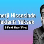 Enerji hissesinde dev potansiyel: 74 TL’ye ulaşabilir