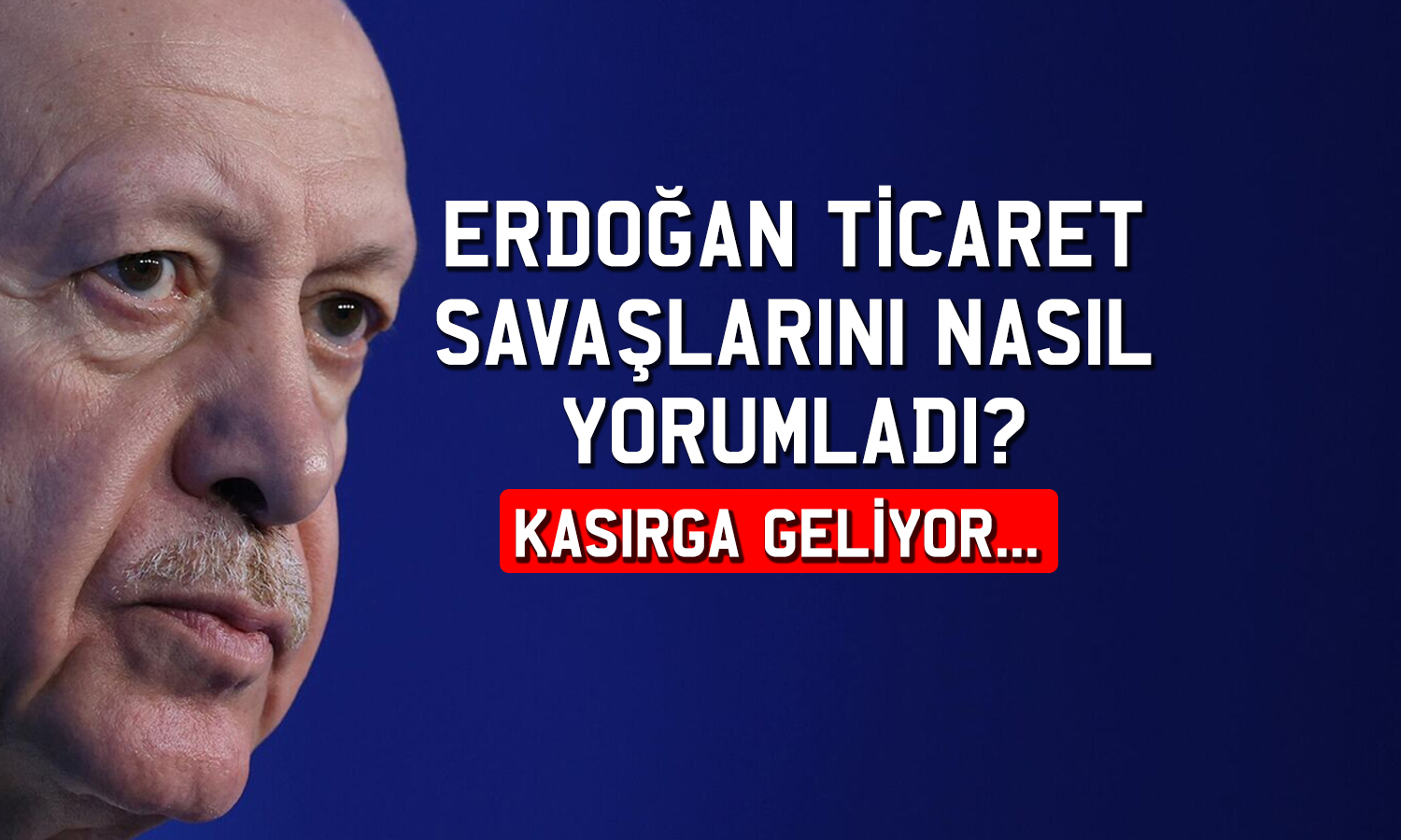 Erdoğan’dan ticaret savaşı yorumu: Şiddetli bir kasırga geliyor