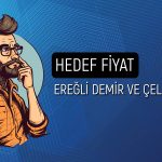 Ereğli (EREGL) için yüzde 72 yükseliş potansiyeline işaret edildi