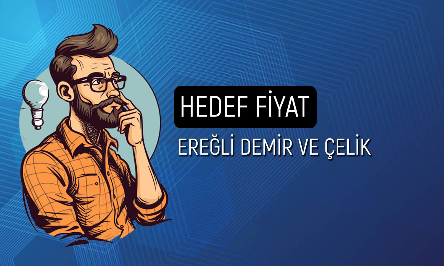 Ereğli (EREGL) için yüzde 72 yükseliş potansiyeline işaret edildi
