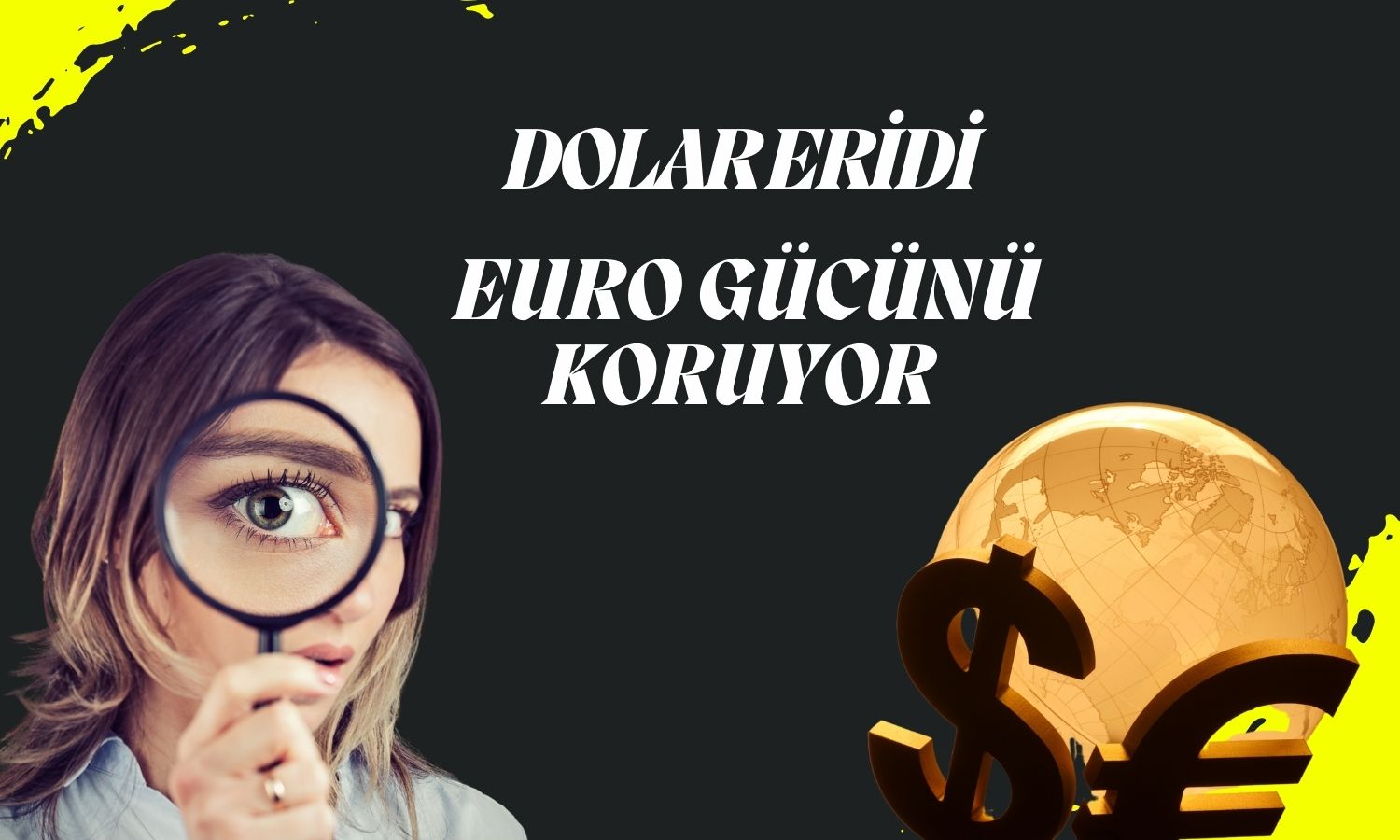 Euro dolara karşı Nisan’da yüzde 5 değer kazandı!