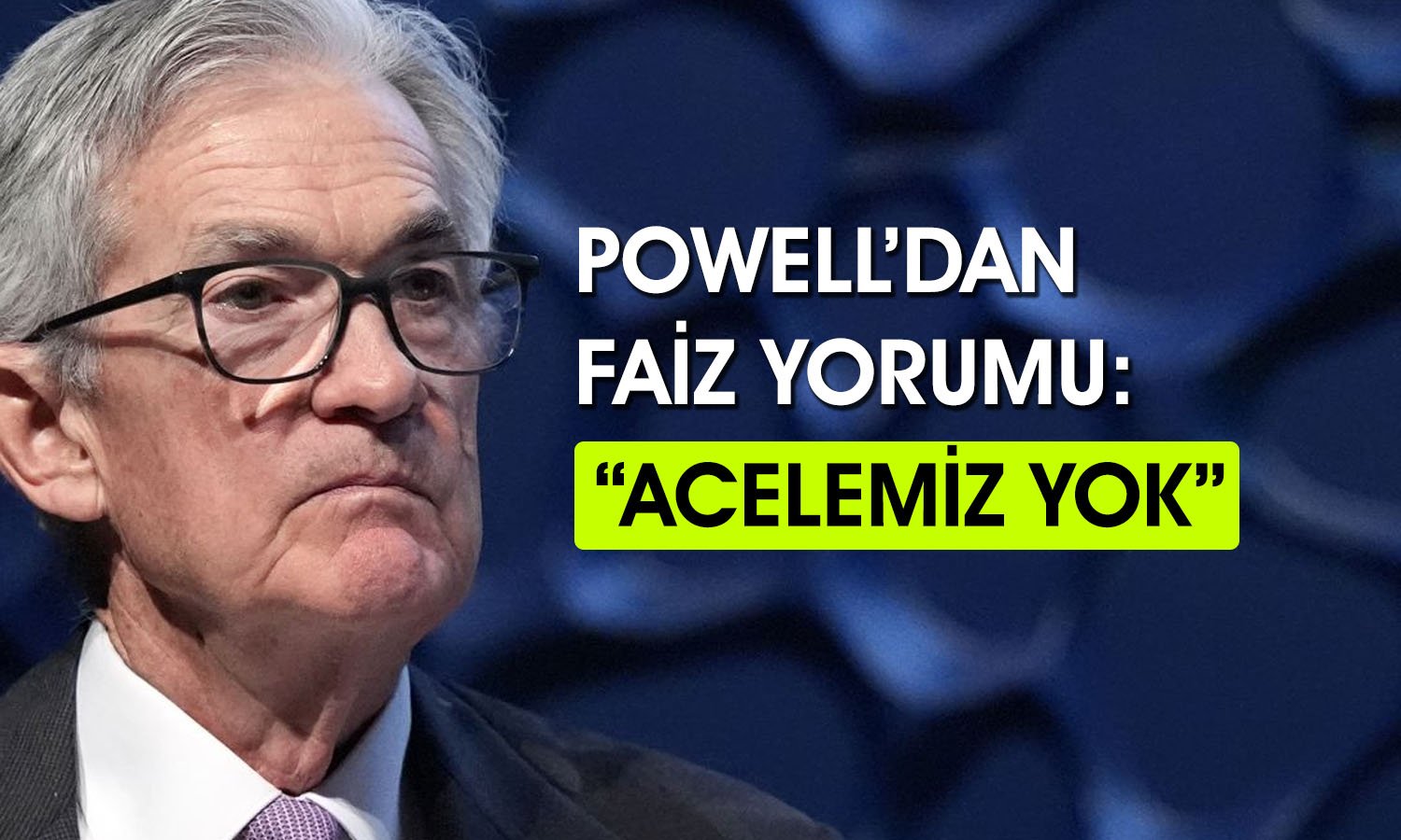 FED/Powell: ABD ekonomisi hedeflerimizden uzaklaşıyor