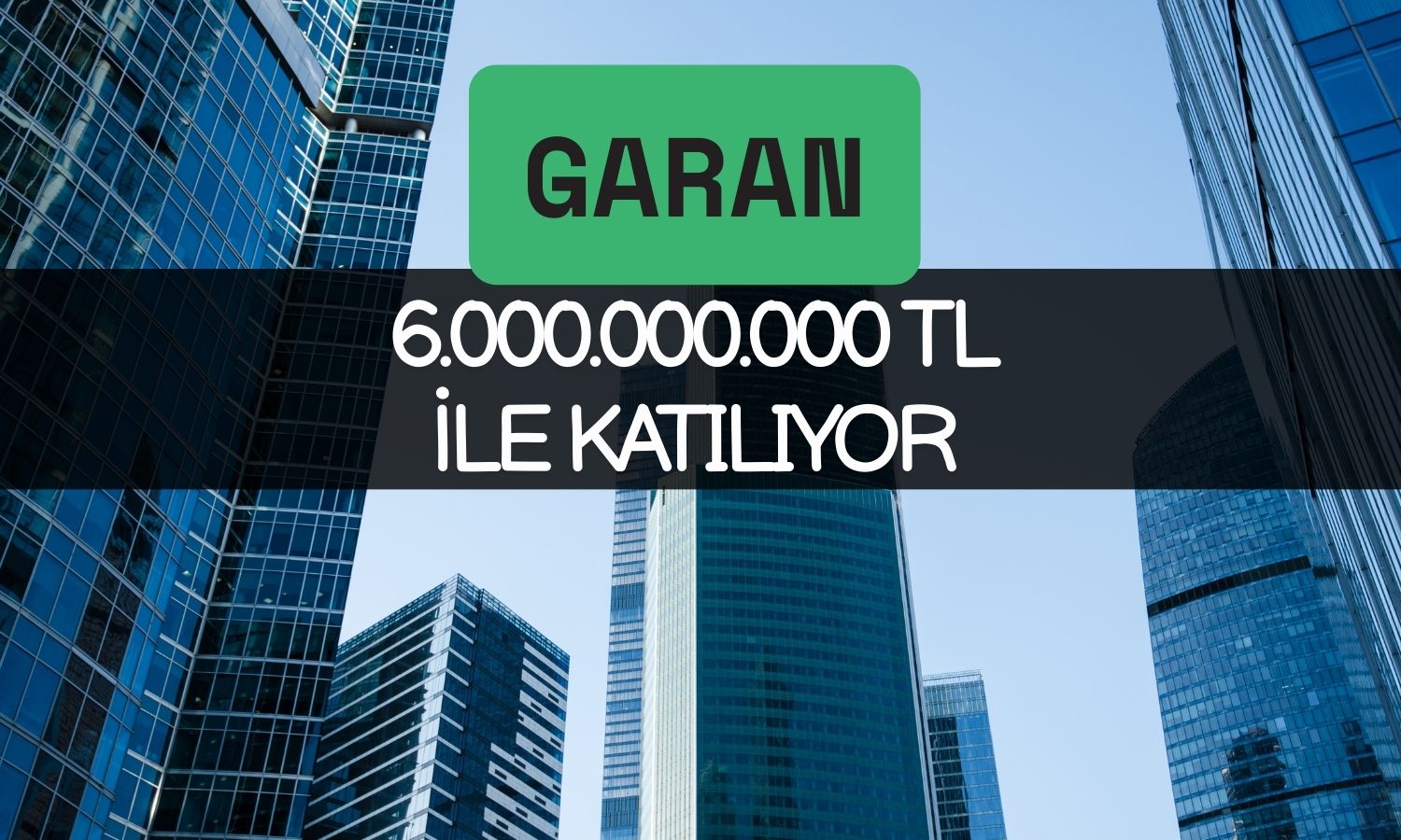 Garanti Bankası duyurdu: İştirakin sermaye artırımına katılıyor