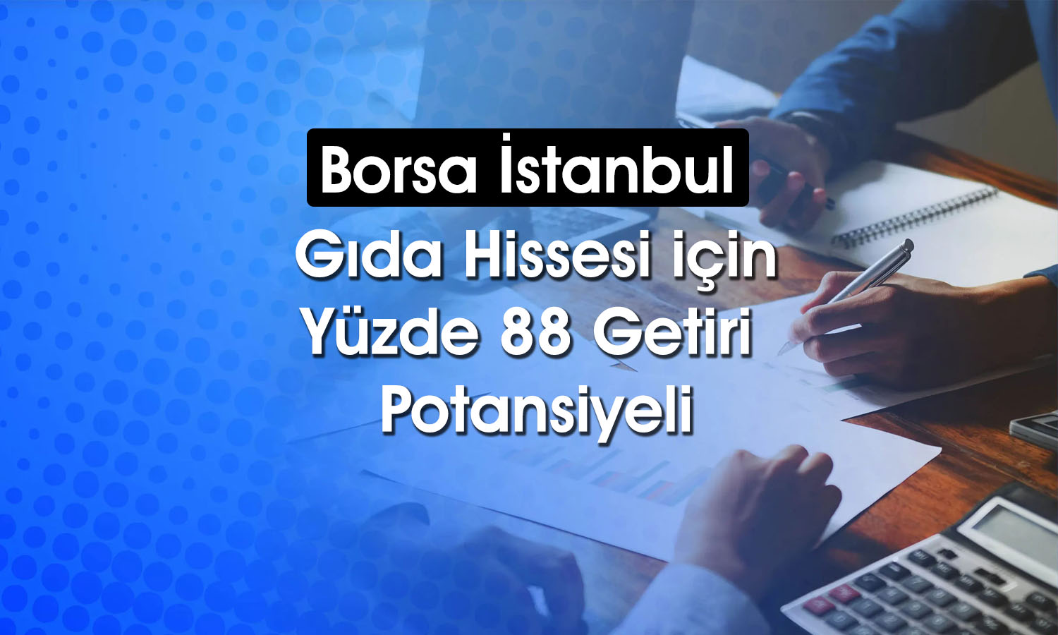 Gıda hissesi 170 TL’den 320 TL’ye çıkabilir! Rapor paylaşıldı