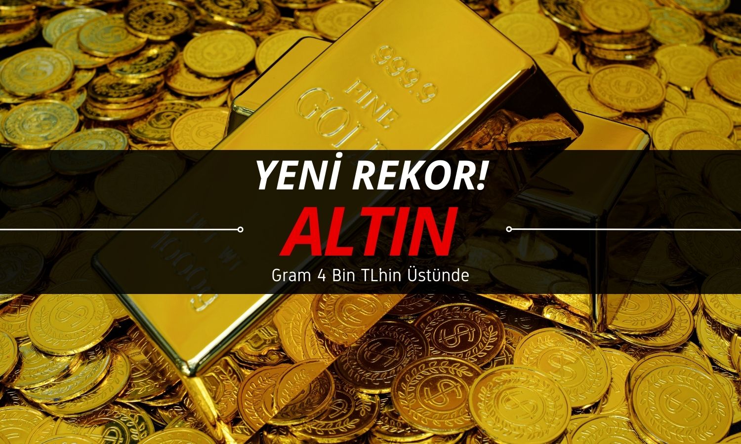 Gram 4 bin liranın üstünde: Altın fiyatı yeni rekoru gördü