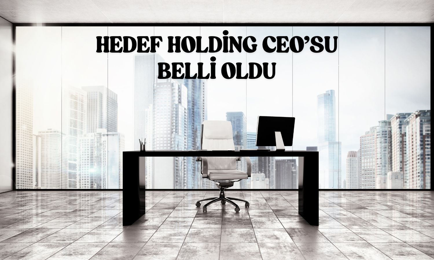 Hedef Holding CEO’su Bülent Kırımlı oldu