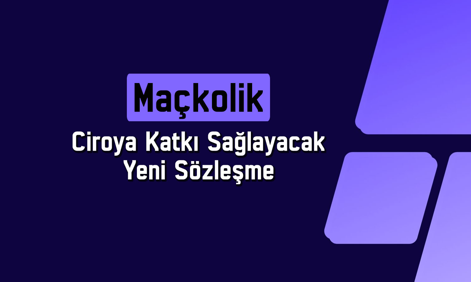 Hissesi yüzde 82 yükselen Maçkolik’ten yeni sözleşme