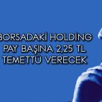Holding 2,25 TL temettü için beklenen tarihi açıkladı