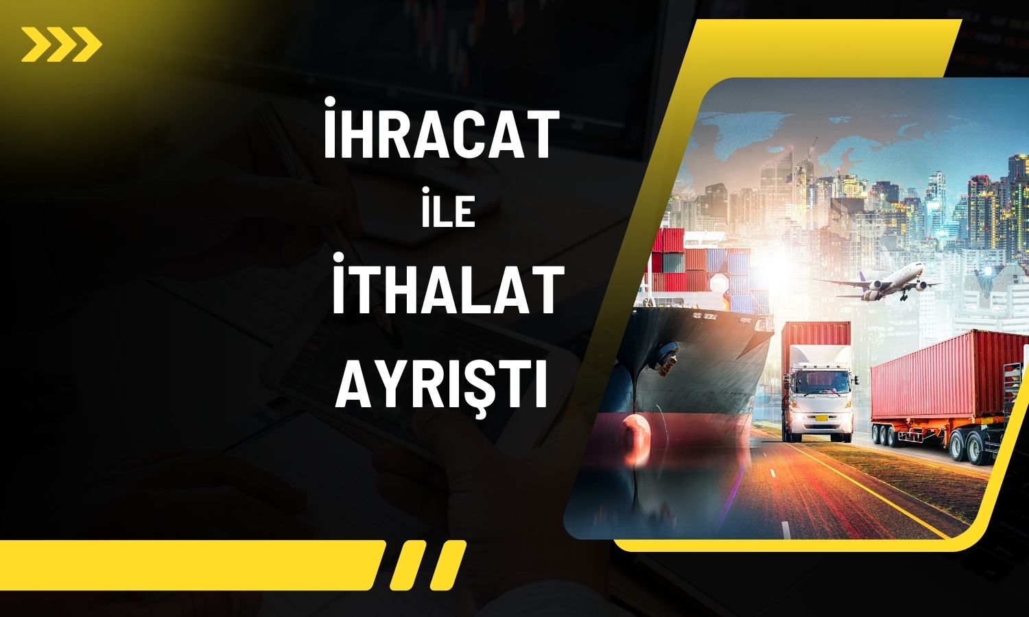 İhracatta beklentiler güçlü yükselirken ithalatta sert düştü