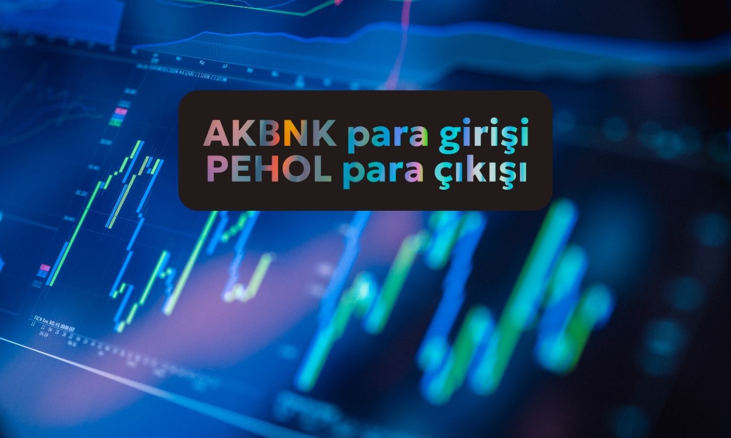 İlk saatlerde para AKBNK paylarına girerken, PEHOL’den çıktı