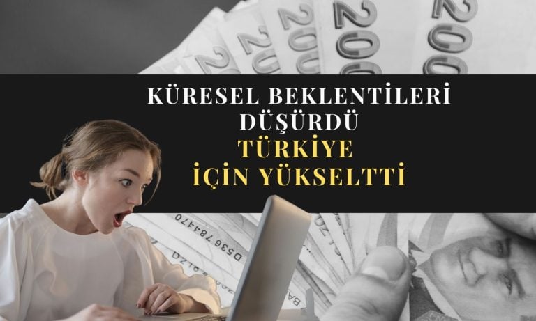 IMF dünyanın aksine Türkiye için büyüme tahminini yükseltti!