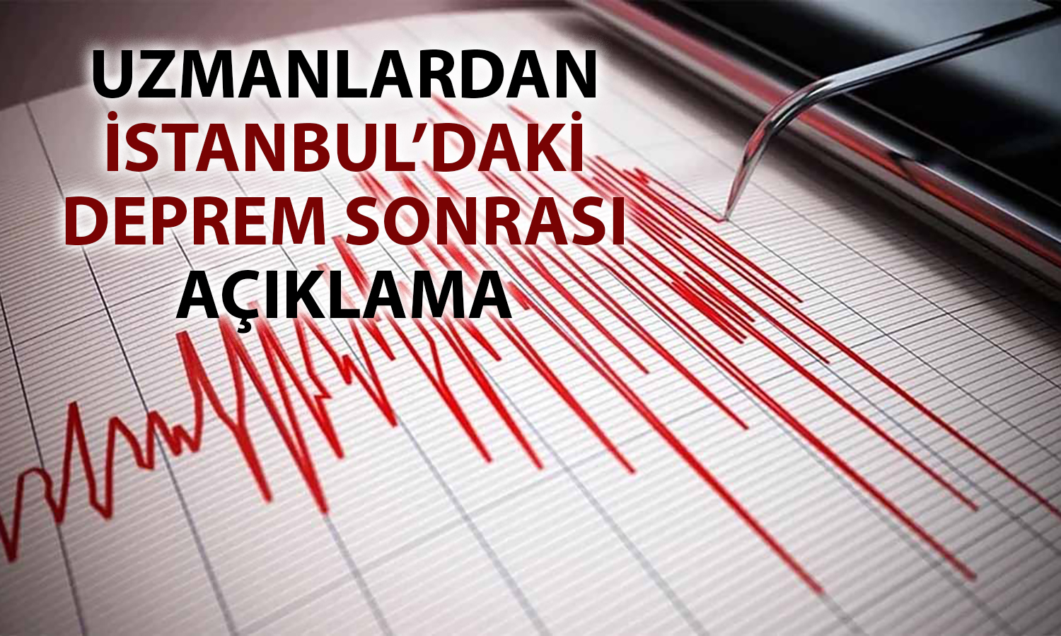 İstanbul sarsıldı: Bilim insanlarından peş peşe açıklamalar