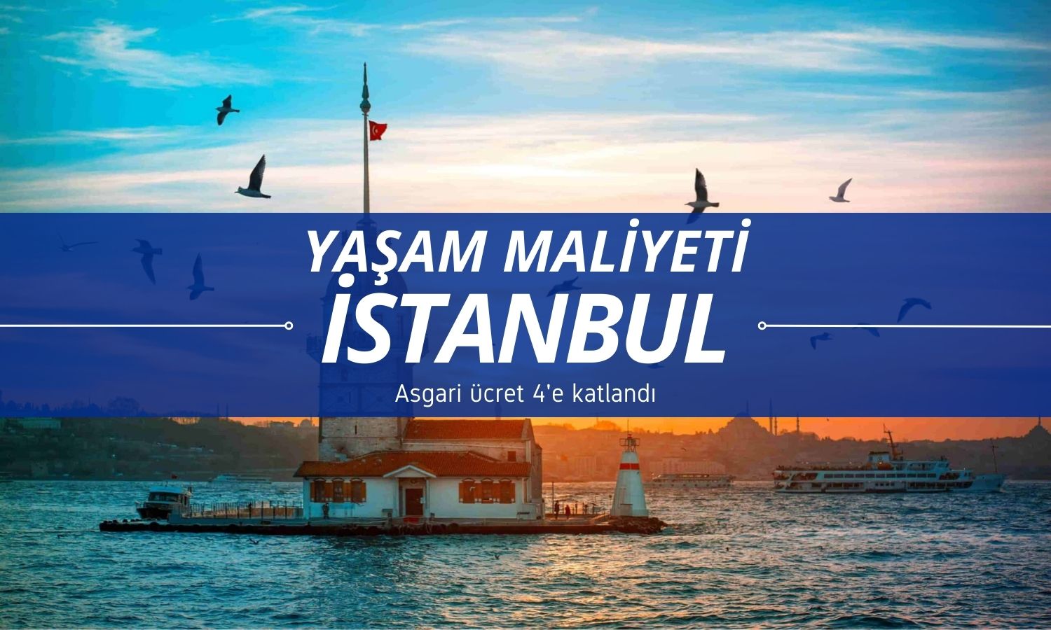 İstanbul’da yaşamanın maliyeti 1 ayda 2032 TL arttı