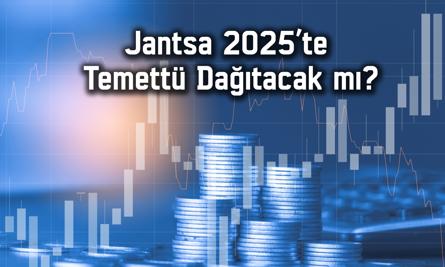 Jantsa temettü teklifini onayladı: Pay başına ne kadar verecek?