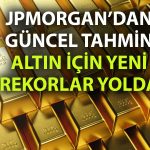 JPMorgan’dan iddialı altın hedefi: 2026’da 4 bin dolar aşılabilir!